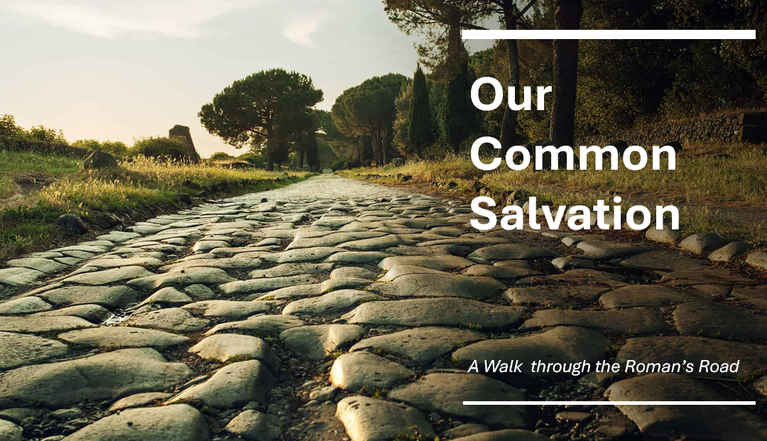 Romans Series: Our Common Salvation – The Romans Road