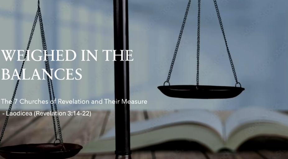 Weighed in the Balances: Laodicea – Revelation 3:14-22