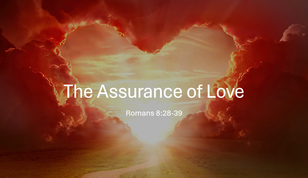 Romans Series: The Assurance of Love – Romans 8:28-39