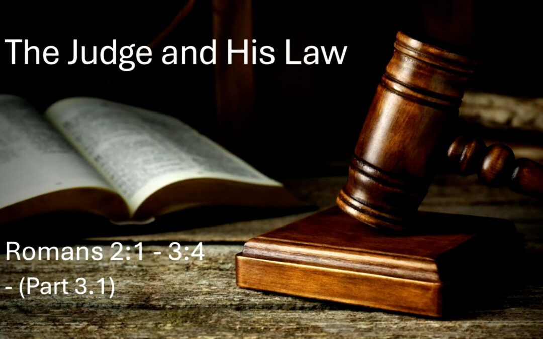 Romans Series: The Judge and His Law (part 3.1) – Romans 2:17 – 3:4