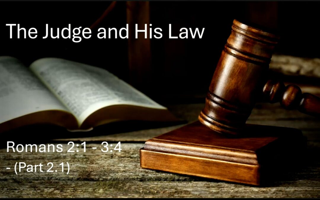 Romans Series: The Judge and His Law (part 2.1) – Romans 2:9 -16