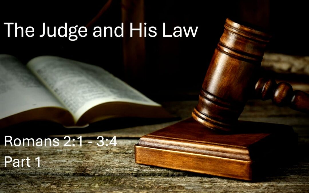 Romans Series: The Judge and His Law (part 1) – Romans 2:1-8