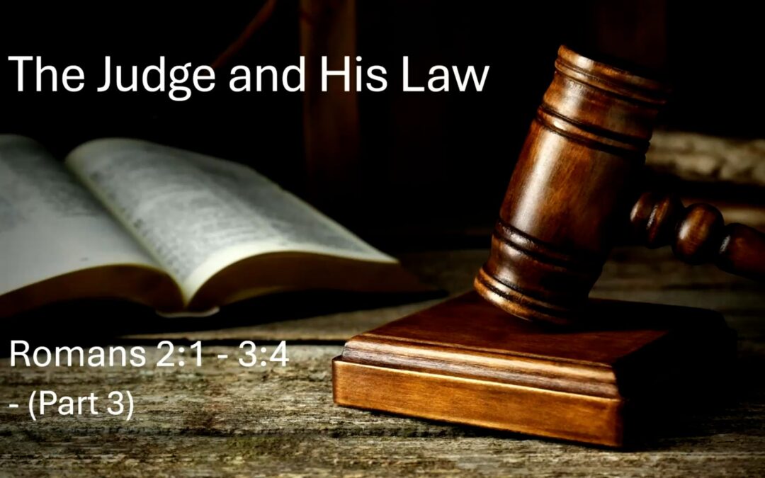 Romans Series: The Judge and His Law (part 3) – Romans 2:17-3:4