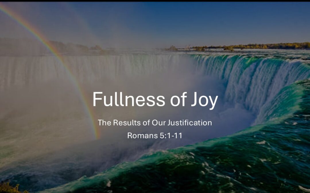 Romans Series: Fullness of Joy – Romans 5:1-11