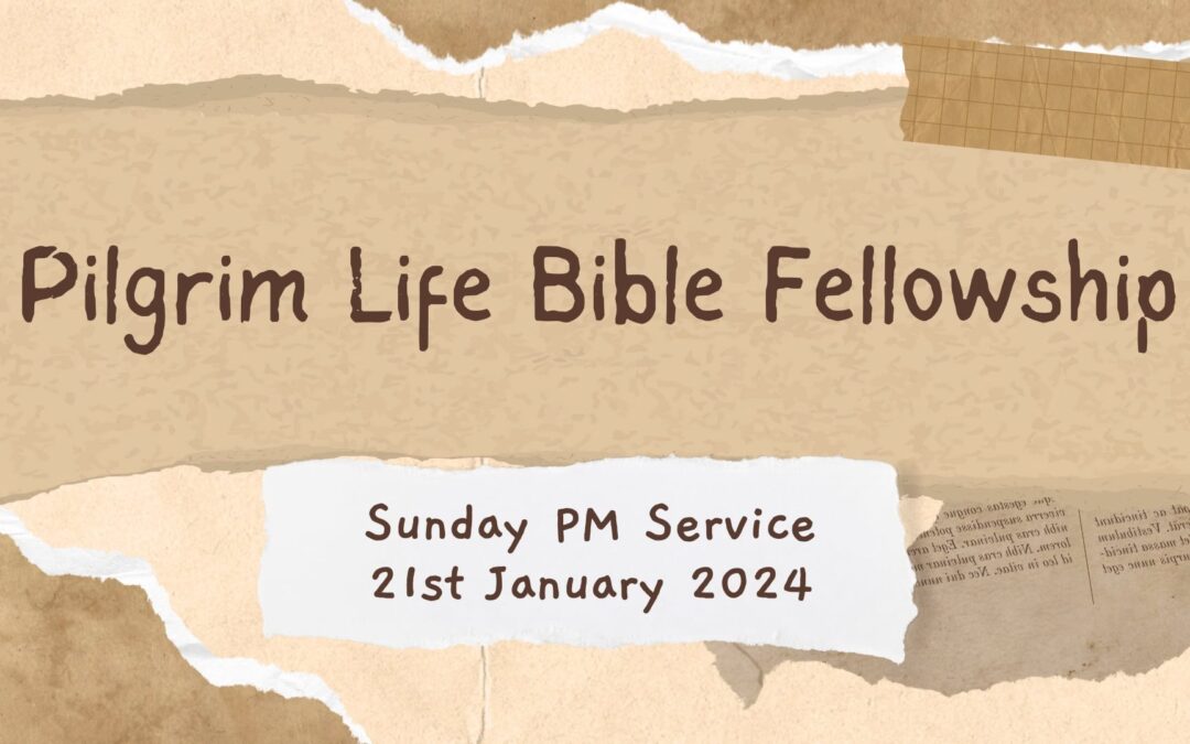 PLBF Life Vision Series: Loving God With All Our Mind – The Word – 21/1/24 (PM)