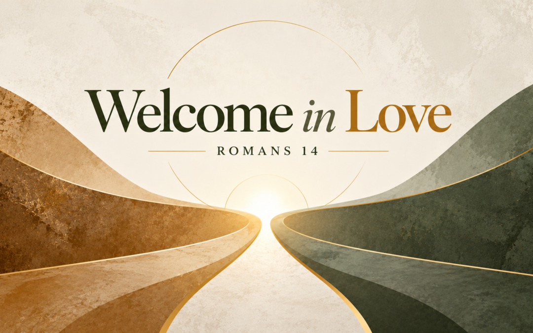 Romans Series: Welcome in Love – Romans 14:1-23